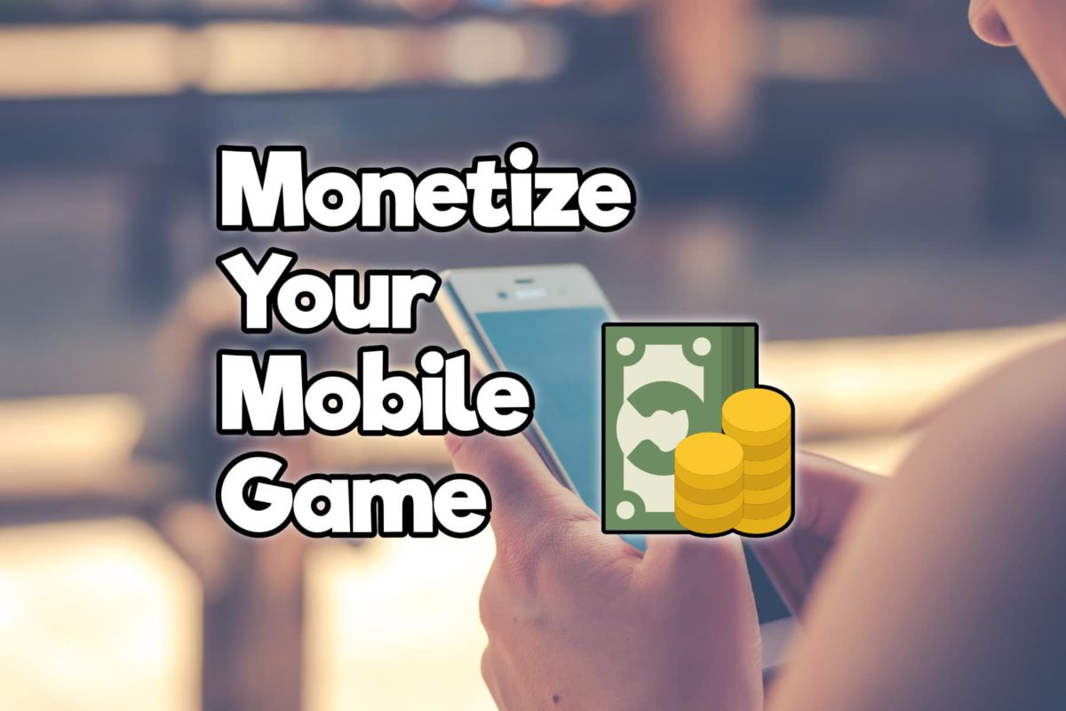 Easy Ways To Monetize Your Mobile Game App Gaming Shift