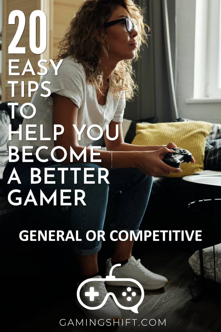 20 Easy Tips To Help You Become A Better Gamer (General Or Competitive ...